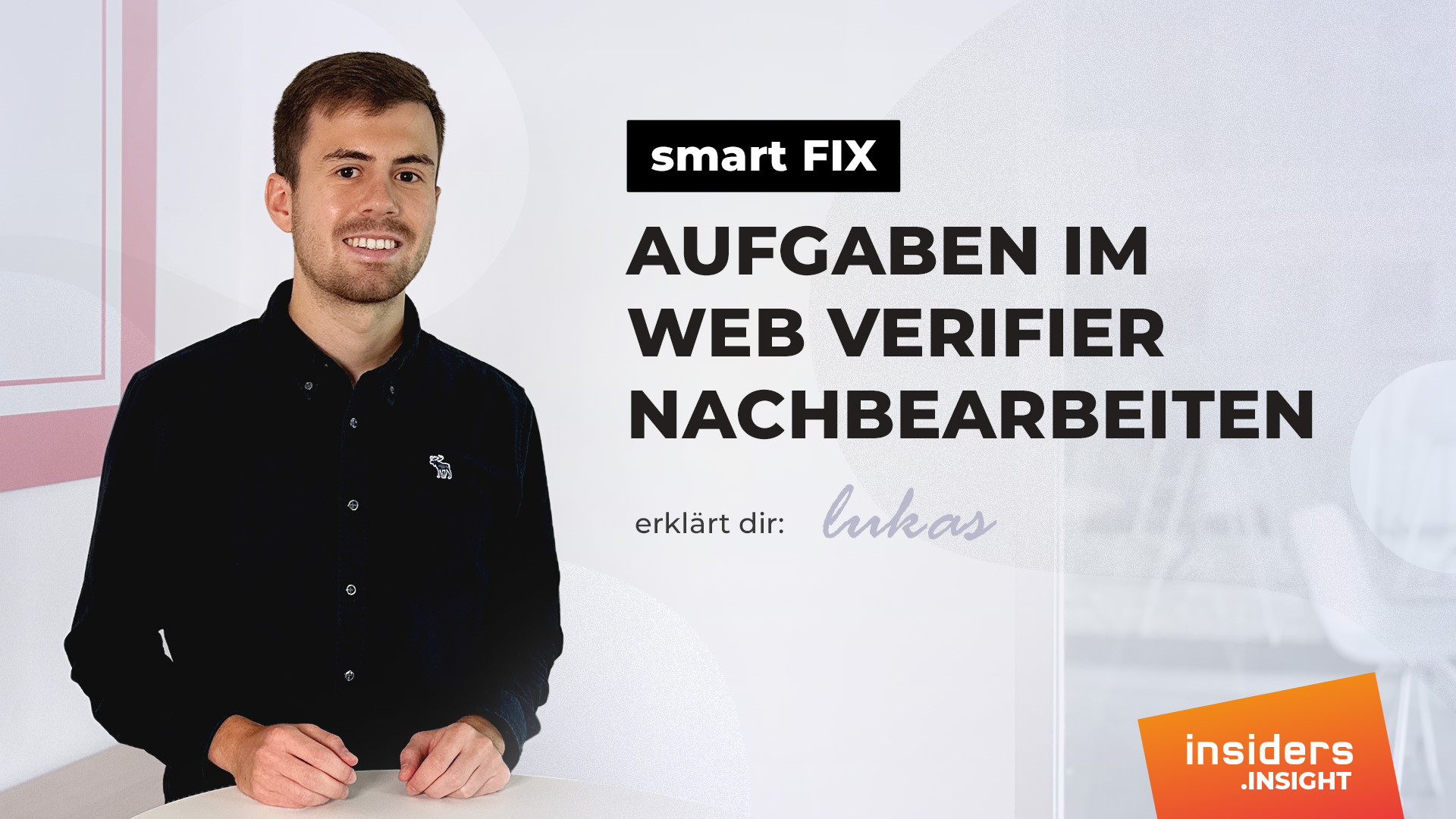 20240715_Insight_smart_FIX_Aufgaben_im_Webverifier_nachbearbeiten